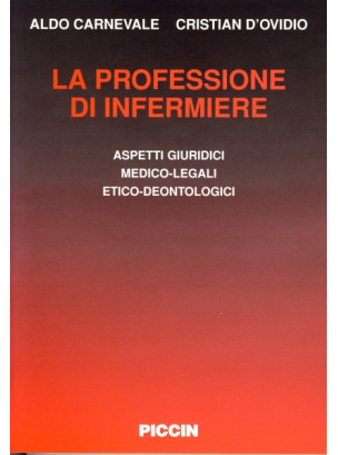 La professione di Infermiere - Aspetti giuridici, medico-legali, etico-deontologici