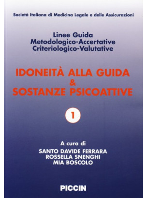 Idoneità alla Guida & Sostanze Psicoattive. Linee Guida Metodologico-Accertative Criteriologico-Valutative