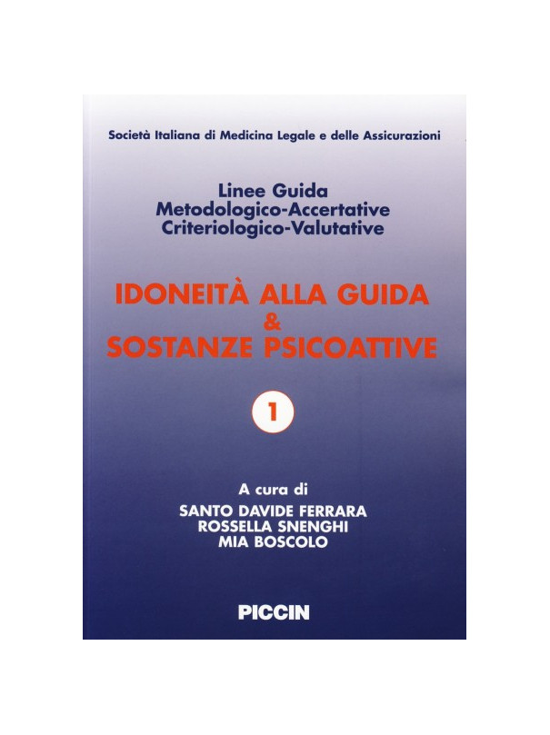 Idoneità alla Guida & Sostanze Psicoattive. Linee Guida Metodologico-Accertative Criteriologico-Valutative