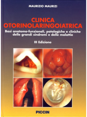 CLINICA OTORINOLARINGOIATRICA - Basi anatomo-funzionali, patologiche e cliniche delle grandi sindromi e delle malattie