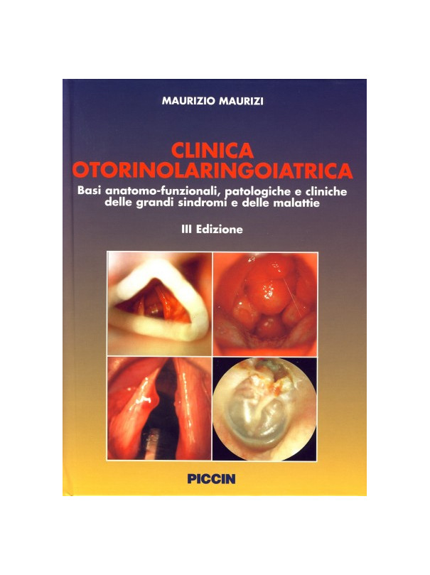CLINICA OTORINOLARINGOIATRICA - Basi anatomo-funzionali, patologiche e cliniche delle grandi sindromi e delle malattie