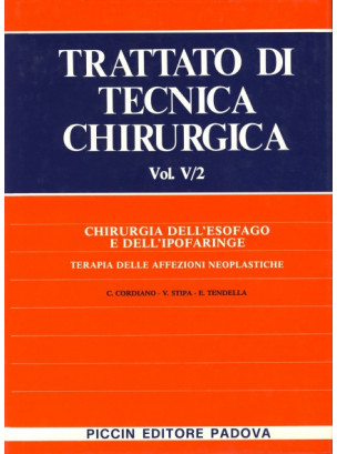 Chirurgia dell'Esofago e dell'Ipofaringe - Terapia delle Affezioni Neoplastiche - Vol. V/1-2