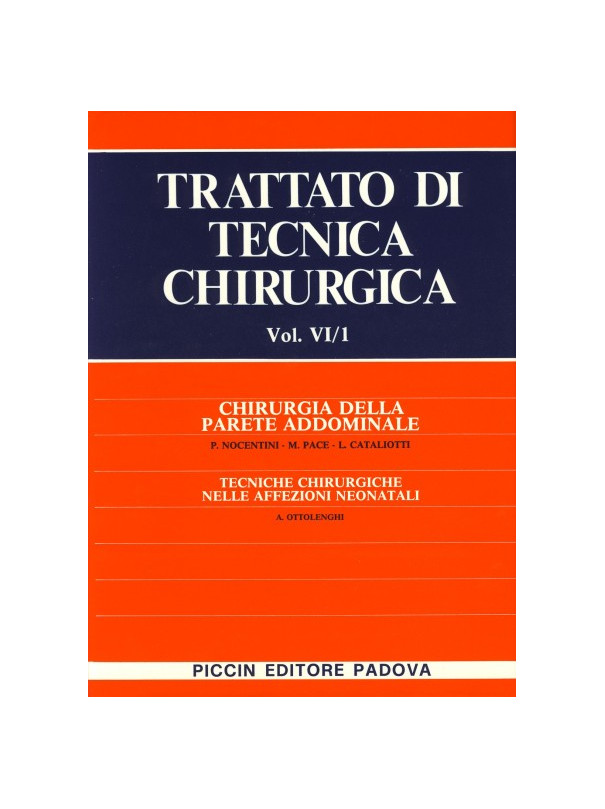 Chirurgia della Parete Addominale - Tecniche Chirurgiche nelle Affezioni Neonatali - Vol. VI/1