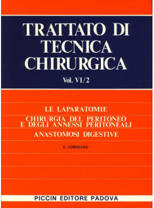 Le Laparotomie - Chirurgia del Peritoneo e degli Anessi Peritoneali - Anastomosi Digestive - Vol. VI/2