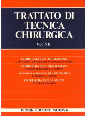 Chirurgia del Mediastino - Chirurgia del Diaframma - Affezioni Neonatali del Diaframma - Chirurgia della Milza - Vol. VII