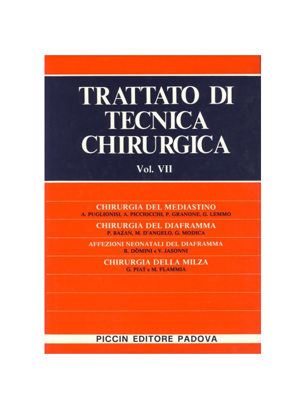 Chirurgia del Mediastino - Chirurgia del Diaframma - Affezioni Neonatali del Diaframma - Chirurgia della Milza - Vol. VII