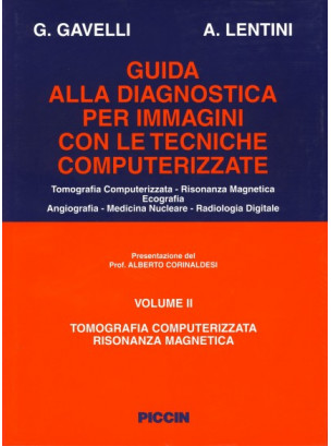 Guida Alla Diagnostica per immagini con le tecniche computerizzate Vol I-II Tomografia Computerizzata Risonanza Magnetica