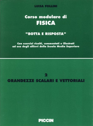 Corso modulare di Fisica Vol. 2 - Grandezze Scalari e Vettoriali