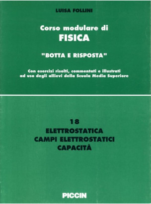 Corso modulare di Fisica Vol. 18 - Elettrostatica - Campi Elettratici - Capacità