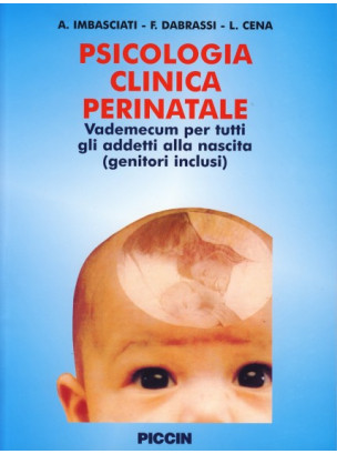 Psicologia Clinica Perinatale - Vademecum per tutti gli addetti alla nascita (genitori inclusi)
