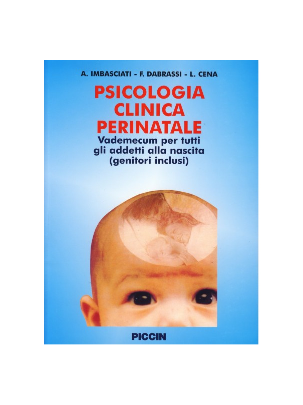 Psicologia Clinica Perinatale - Vademecum per tutti gli addetti alla nascita (genitori inclusi)