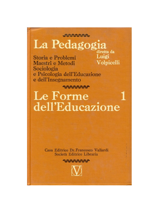 La Pedagogia - Le Forme dell'Educazione - Vol.1