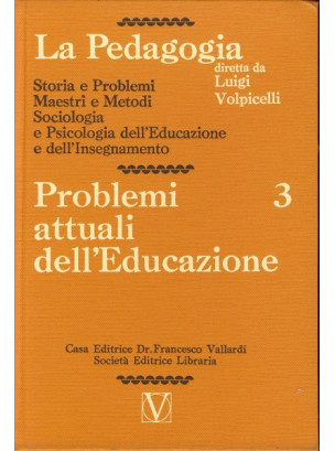 La Pedagogia - Problemi attuali dell'Educazione - Vol.3