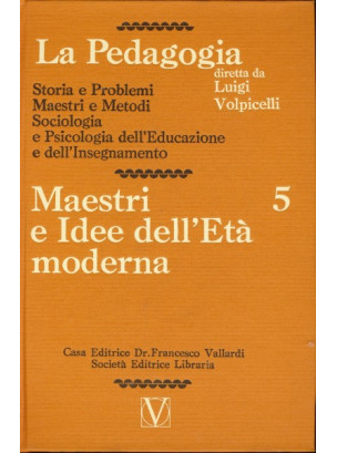 La Pedagogia - Maestri e Idee dell'Età moderna - Vol.5