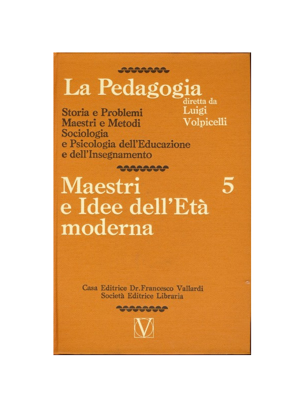 La Pedagogia - Maestri e Idee dell'Età moderna - Vol.5