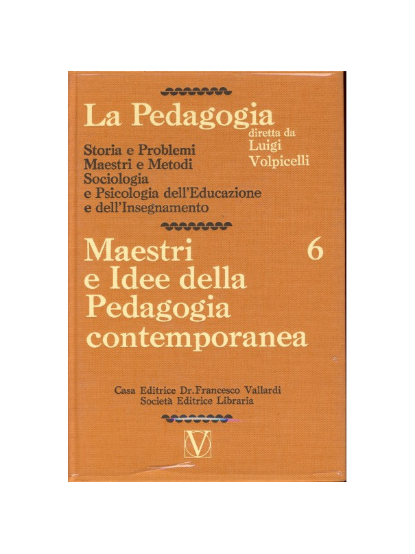 La Pedagogia - Maestri e Idee della Pedagogia contemporanea - Vol.6