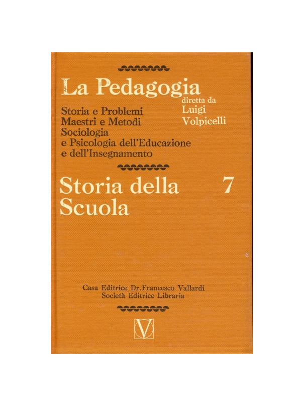 La Pedagogia - Storia della Scuola - Vol.7