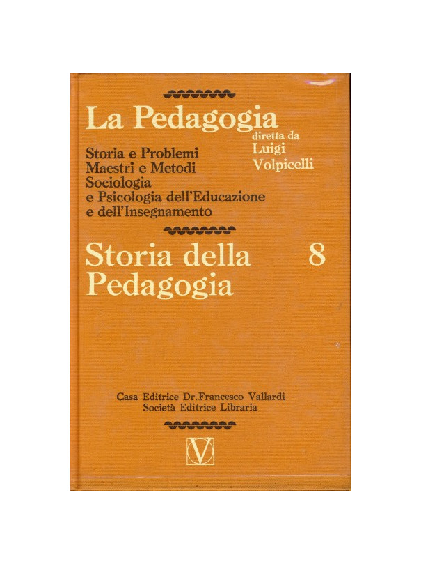 La Pedagogia - Storia della Pedagogia - Vol.8