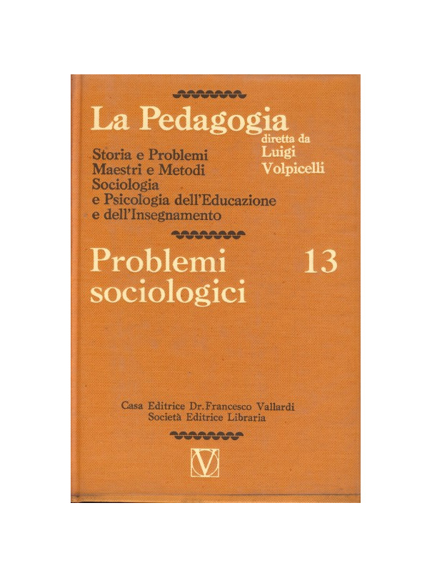 La Pedagogia - Problemi sociologici - Vol.13