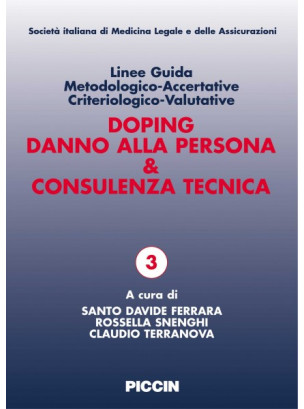 Doping Danno alla persona & Consulenza tecnica. Linee Guida Metodologico-Accertative Criteriologico-Valutative