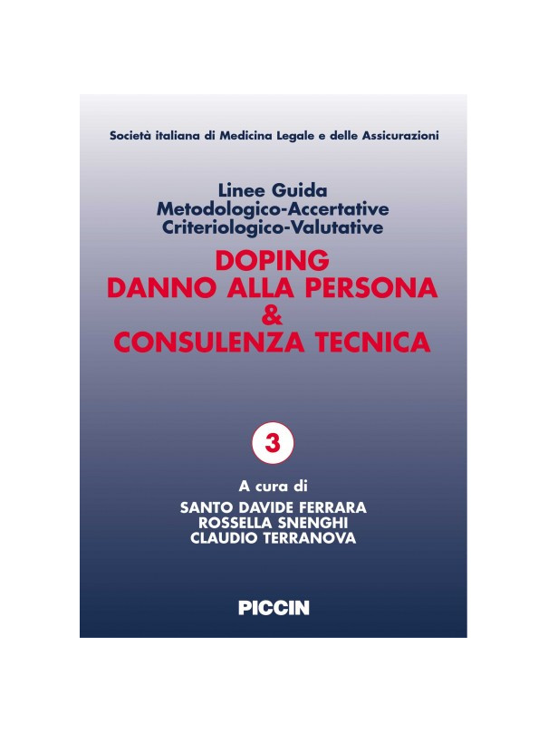 Doping Danno alla persona & Consulenza tecnica. Linee Guida Metodologico-Accertative Criteriologico-Valutative