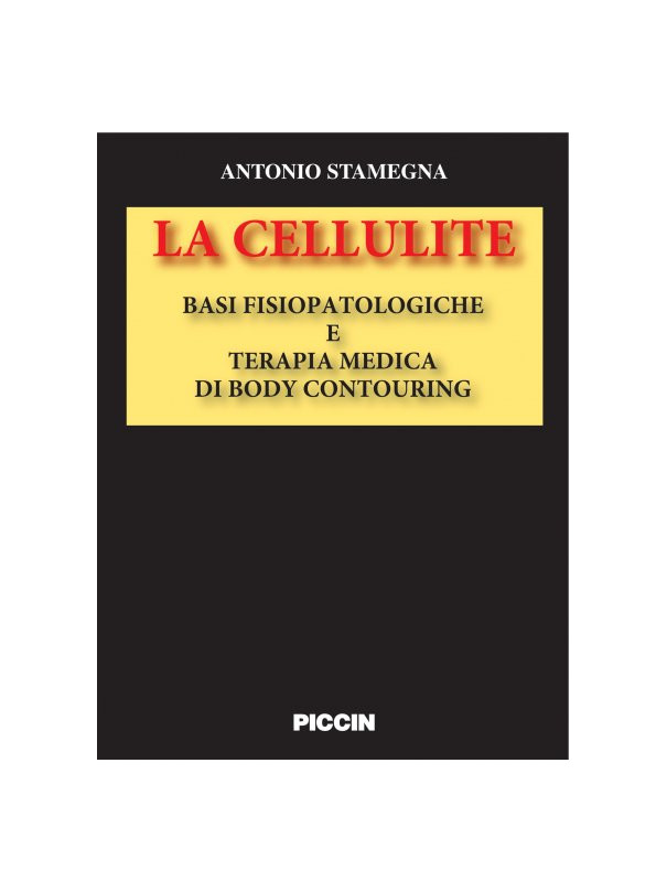 La Cellulite. Basi fisiopatologiche e Terapia medica di Body Contouring