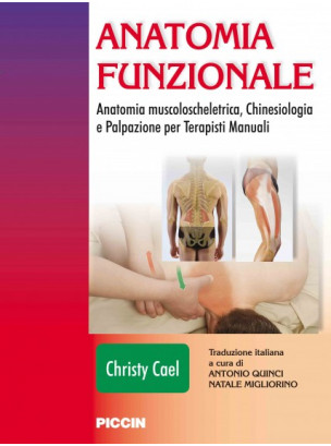 Anatomia funzionale: Anatomia muscoloscheletrica, Chinesiologia e Palpazione per terapisti manuali