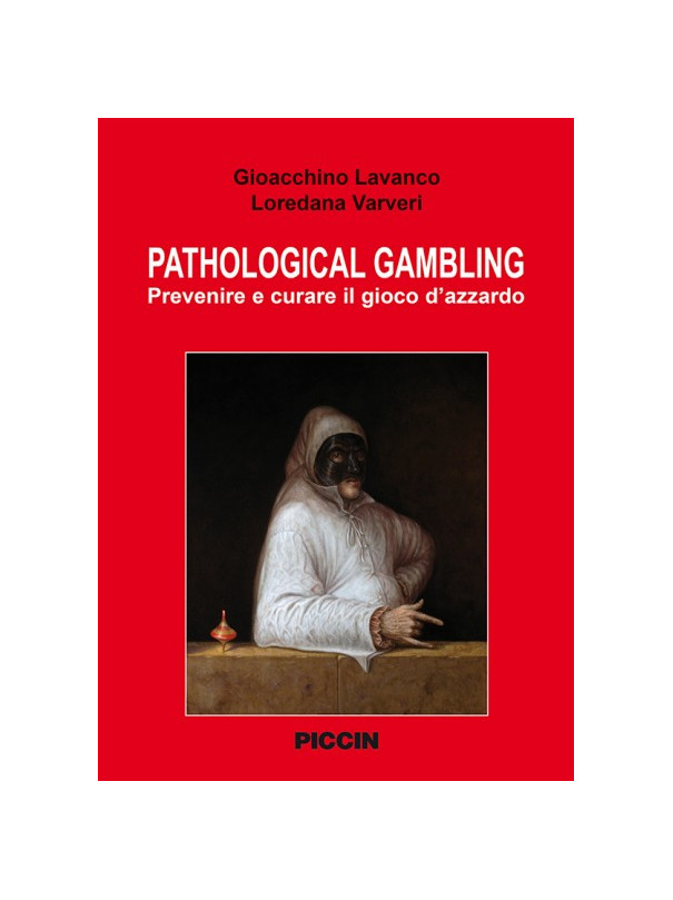 PATHOLOGICAL GAMBLING Prevenire e curare il gioco d’azzardo