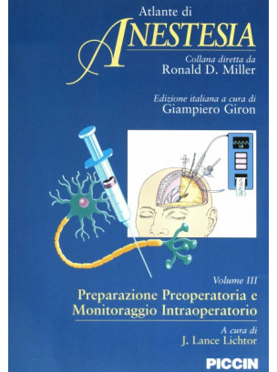 Atlante di Anestesia - Vol. 3 - Preparazione preoperatoria e monitoraggio intraoperatorio