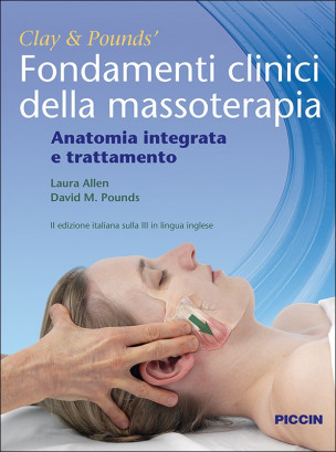 Clay & Pounds' Fondamenti clinici della massoterapia. Anatomia integrata e trattamento