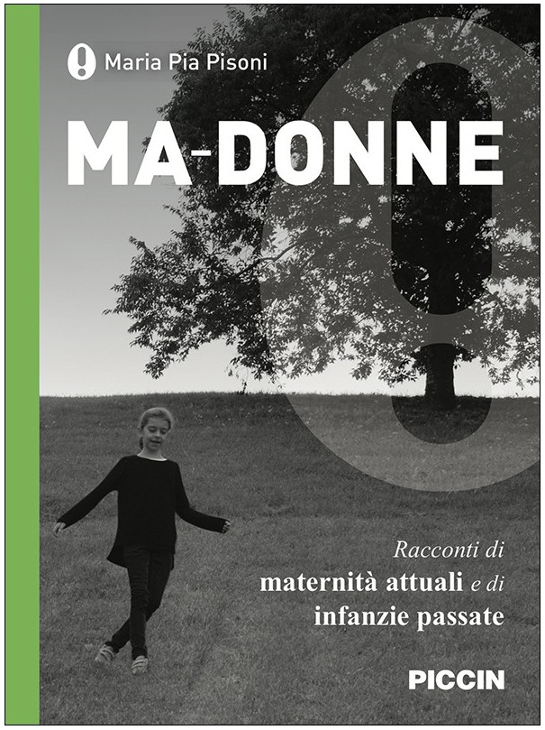 Ma-donne. Racconti di maternità attuali e di infanzie passate