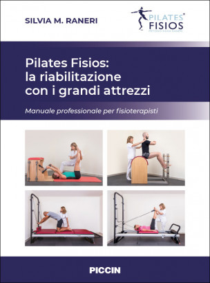 Pilates Fisios: la riabilitazione con i grandi attrezzi. Manuale professionale per fisioterapisti