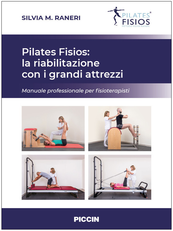 Pilates Fisios: la riabilitazione con i grandi attrezzi. Manuale professionale per fisioterapisti