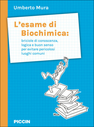 L’esame di Biochimica: briciole di conoscenza, logica e buon senso per evitare pericolosi luoghi comuni