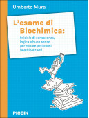 L’esame di Biochimica: briciole di conoscenza, logica e buon senso per evitare pericolosi luoghi comuni