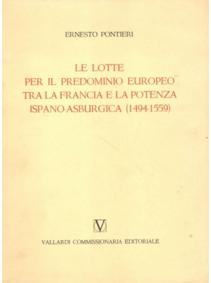 Le Lotte per il Predominio Europeo tra la Francia e la Potenza Ispano-Asburgica( 1494-1599)