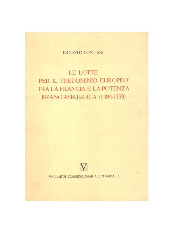 Le Lotte per il Predominio Europeo tra la Francia e la Potenza Ispano-Asburgica( 1494-1599)