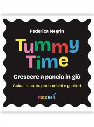 Tummy Time - Crescere a pancia in giù. Una guida per bambini e genitori