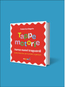 TAPPE MOTORIE - Verso nuovi traguardi. Guida illustrata per bambini e genitori