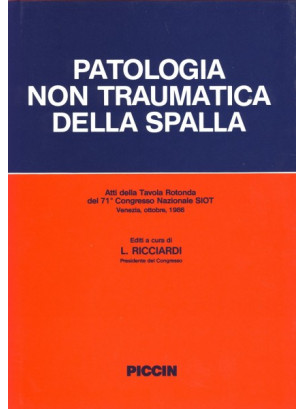 Patologia non traumatica della spalla (Atti della Tavola Rotonda del 71º Congresso Nazionale S.I.O.T.)