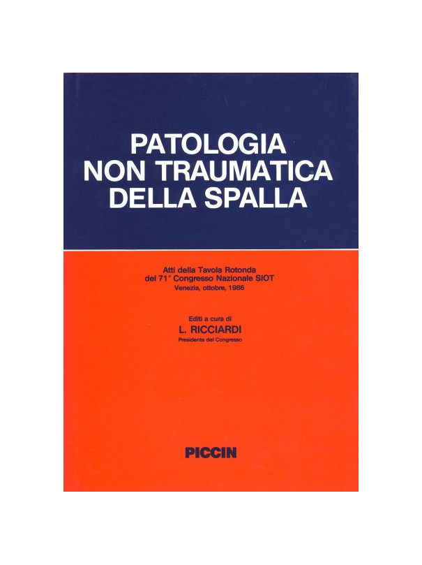 Patologia non traumatica della spalla (Atti della Tavola Rotonda del 71º Congresso Nazionale S.I.O.T.)