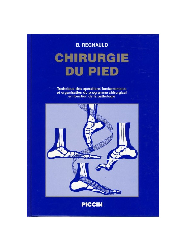 CHIRURGIE DU PIED Technique des opérations fondamentales et organisation du programme chirurgical en fonction de la path