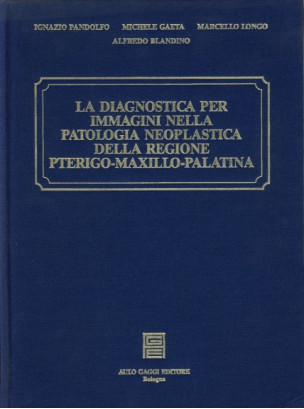 La Diagnostica per Immagini nella Patologia Neoplastica della Regione Pterigo-Maxillo-Palatina