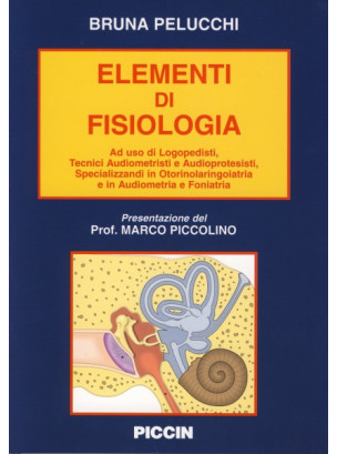 Elementi di fisiologia - Ad uso di logopedisti, tecnici audiometristi e audioprotesisti